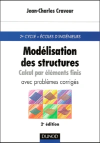 Modelisation Des Stuctures. Calcul Par Elements Finis Avec Problemes Corriges