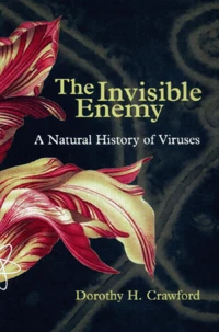 The Invisible Enemy. A Natural History Of Viruses