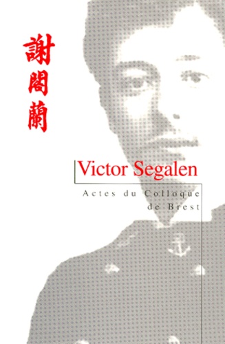  CRBC - Victor Segalen - Actes du colloque [international  de Brest, 26 au 28 octobre 1994.
