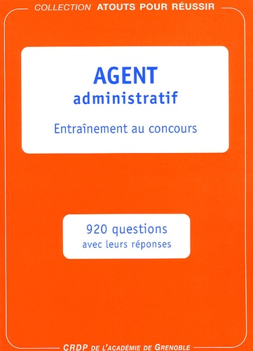  CRDP Académie de Grenoble - Agent administratif - Entraînement au concours, 920 questions avec leurs réponses.