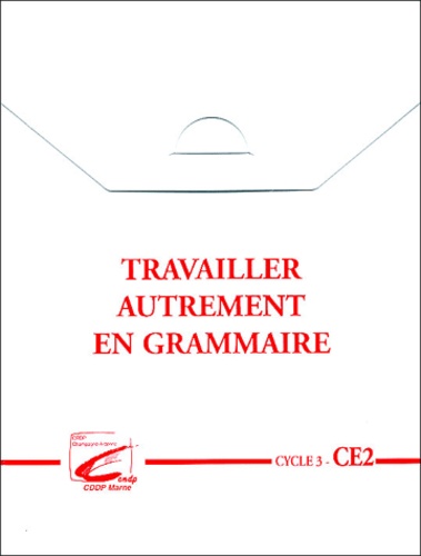  CRDP de Champagne-Ardenne - Travailler autrement en grammaire CE2.