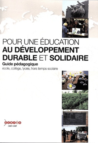 Pour une éducation au développement durable et solidaire. Guide pédagogique