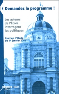  CRDP de Lyon - Demandez le programme ! - Les acteurs de l'Ecole interrogent les politiques, Journée d'étude du 14 janvier 2002.