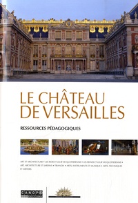  CRDP de Versailles - Le château de Versailles - Ressources pédagogiques.