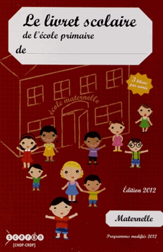  CRDP du Centre - Le livret scolaire de l'école primaire Maternelle - 3 bilans par année.