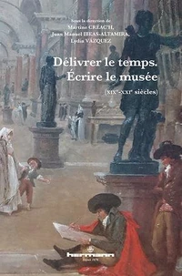 Délivrer le temps, écrire le musée