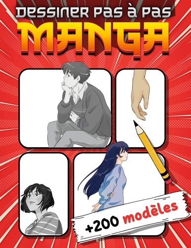 Manga Dessiner Pas-à-Pas. + de 200 modèles à suivre et reproduire (corps, visages, yeux, chevelures, expressions, postures)
