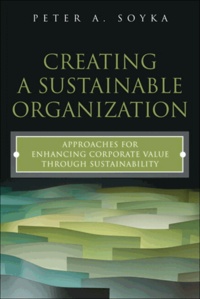 Creating a Sustainable Organization - Approaches for Enhancing Corporate Value Through Sustainability.