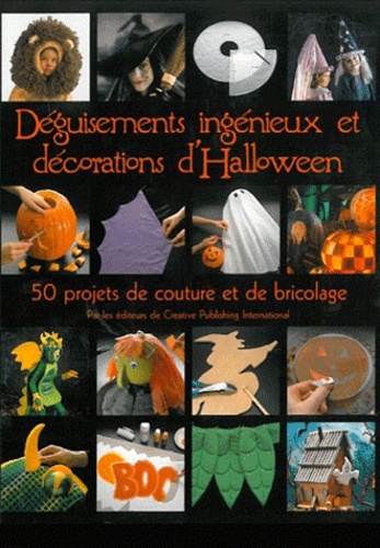  Creative Publishing - Déguisements ingénieux et décorations d'Halloween - 50 projets de couture et de bricolage.