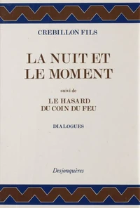 La Nuit et le moment. (suivi de) le Hasard du coin du feu