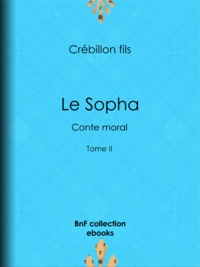 Crébillon fils et E.-P. Milio - Le Sopha - Conte moral - Tome II.