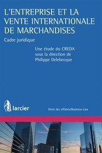  Creda et Philippe Delebecque - L'entreprise et la vente internationale de marchandises - Cadre juridique.