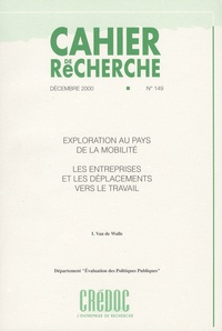 Isabelle Van de Walle - Cahier de recherche N° 149, décembre 2000 : Exploration au pays de la mobilité : les entreprises et les déplacements vers le travail.
