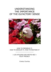 Creezy Courtoy - Understanding the Importance of the Olfactory Sense. How to preserve it - Workshops for Little Noses.
