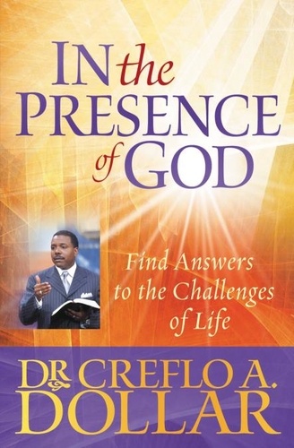 In the Presence of God. Find Answers to the Challenges of Life