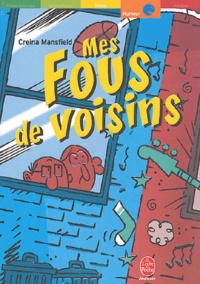 Creina Mansfield - Mes fous de voisins.