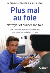 Plus mal au foie : nettoyer et drainer son foie