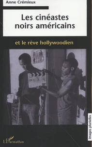 Les cinéastes noirs américains et le rêve hollywoodien