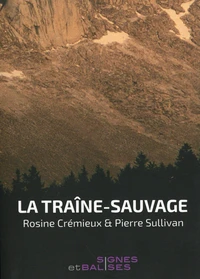 La traîne-sauvage précédé de Démêler la mort de l'avenir