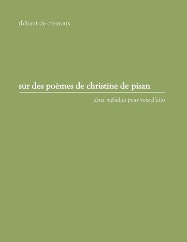 Cremoux thibaut De - Sur des poèmes de Christine de Pisan.