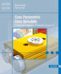 Creo Parametric und Creo Simulate - Einstieg in die Konstruktion und Simulation mit Creo 1.0.