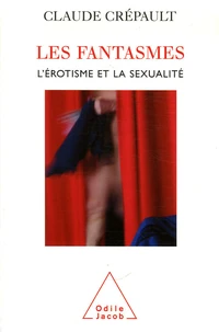 Les fantasmes, l'érotisme et la sexualité