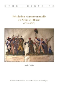 Révolution et armée nouvelle en Seine-et-Marne (1791-1797)