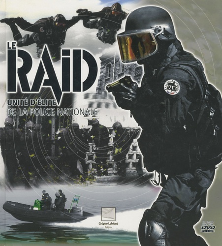 Le RAID. Unité d'élite de la police nationale  avec 1 DVD