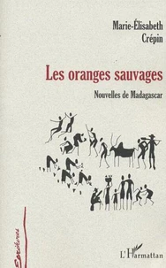 Les oranges sauvages. Nouvelles de Madagascar