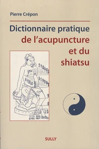 Dictionnaire pratique de l'acupuncture et du shiatsu