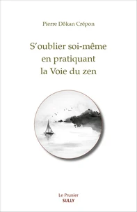 S'oublier soi-même en suivant la voie du zen