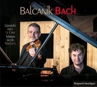 Gerardo Jerez Le Cam et Marian Iacob Maciuca - Balcanik Bach. 1 CD audio