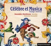  ENSEMBLE OBSIDIENNE - Celebre et Musica - Voyage musical. 1 CD audio