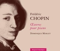 Dominique Merlet - Frédéric Chopin - Oeuvres pour piano. 1 CD audio