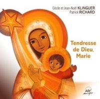 Patrick Richard et Cécile et Jean-Noël KLINGUER - Tendresse de dieu Marie.