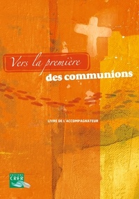  CRER - Vers la première des communions - Livre de l'accompagnateur.