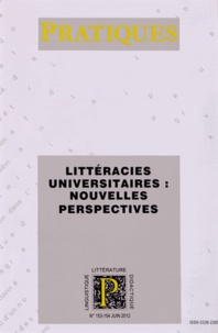 Isabelle Delcambre et Dominique Lahanier-Reuter - Pratiques N° 153-154, Juin 201 : Littéracies universitaires : nouvelles perspectives.