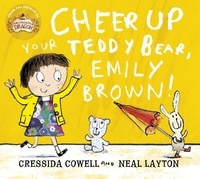 Cressida Cowell et Neal Layton - Cheer Up Your Teddy Emily Brown.