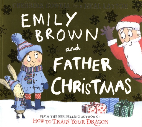 Cressida Cowell et Neal Layton - Emily Brown and Father Christmas.