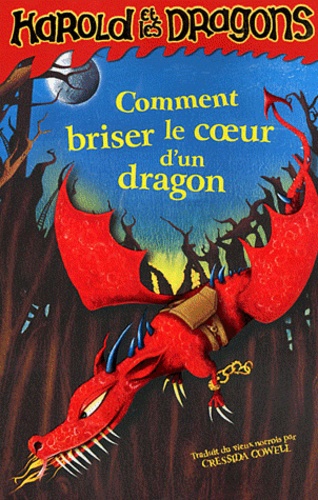 Cressida Cowell - Harold et les dragons Tome 7 : Comment briser le coeur d'un dragon.