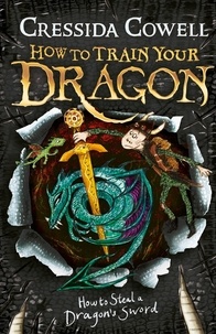 Cressida Cowell - How to Train Your Dragon: How to Steal a Dragon's Sword - Book 9.