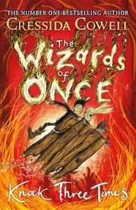 Cressida Cowell - The Wizards of Once: Knock Three Times - Book 3.