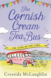 Cressida McLaughlin - The Cornish Cream Tea Bus: Part Four – The Icing on the Cake.