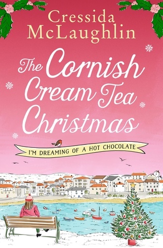 Cressida McLaughlin - The Cornish Cream Tea Christmas: Part Three – I’m Dreaming of a Hot Chocolate.