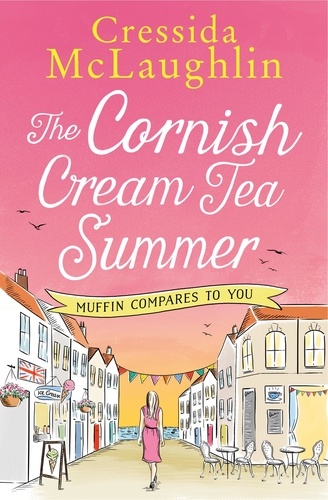 Cressida McLaughlin - The Cornish Cream Tea Summer: Part Four – Muffin Compares to You.