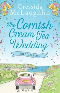 Cressida McLaughlin - The Cornish Cream Tea Wedding: Part Four – Breaded Bliss.