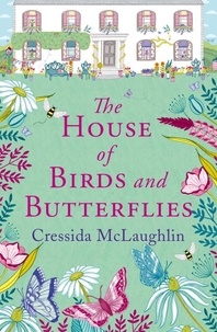 Cressida McLaughlin - The House of Birds and Butterflies.