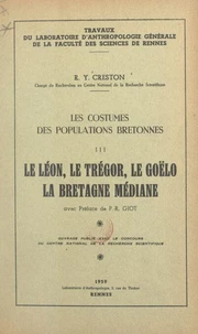 Les costumes des populations bretonnes (3). Le Léon, le Trégor, le Goëlo, la Bretagne médiane