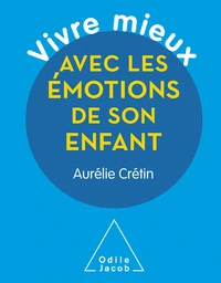 Vivre mieux avec les émotions de son enfant