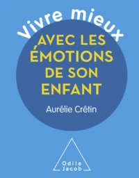 Vivre mieux avec les émotions de son enfant